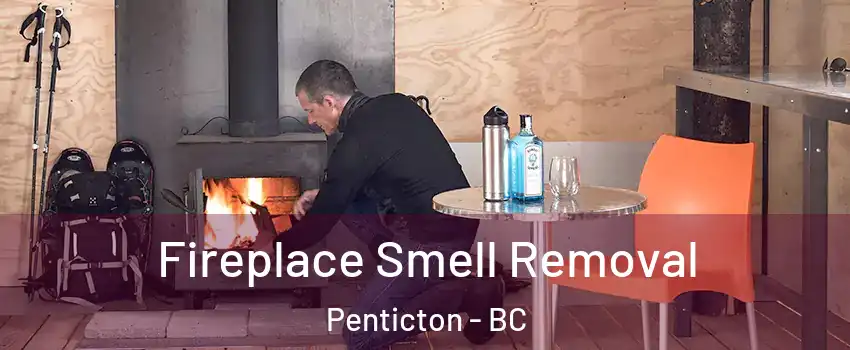  Fireplace Smell Removal Penticton - BC