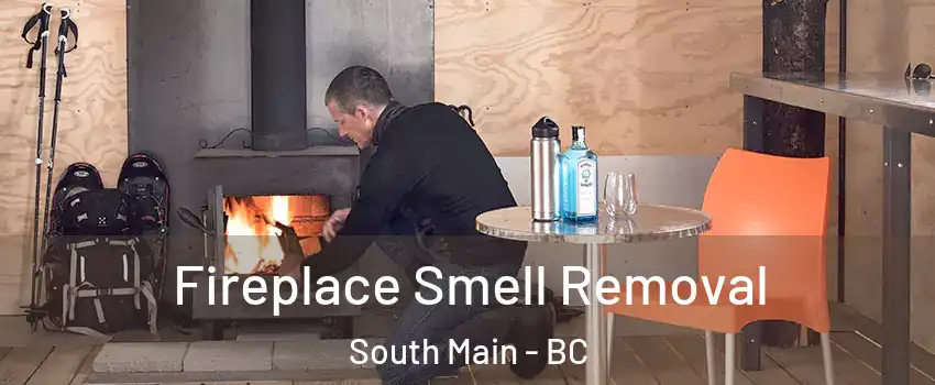 Fireplace Smell Removal South Main - BC