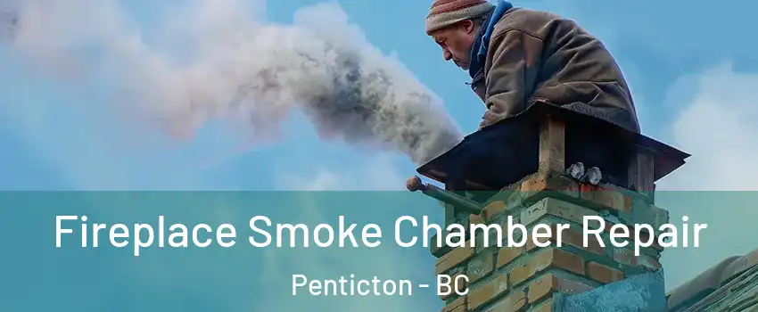  Fireplace Smoke Chamber Repair Penticton - BC