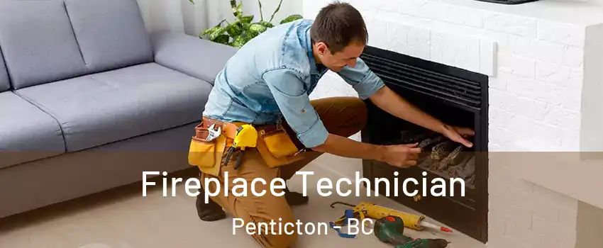 Fireplace Technician Penticton - BC