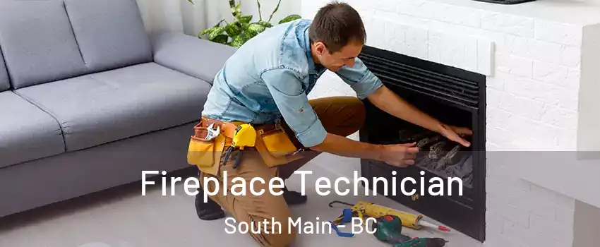  Fireplace Technician South Main - BC