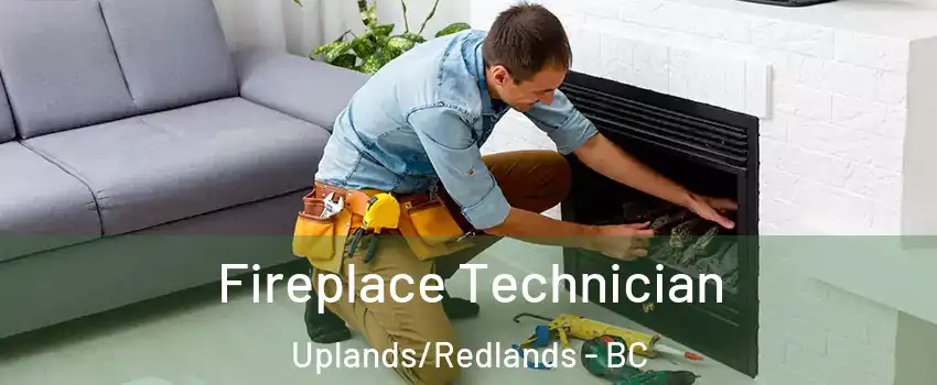 Fireplace Technician Uplands/Redlands - BC