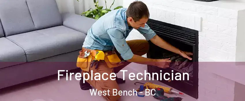 Fireplace Technician West Bench - BC