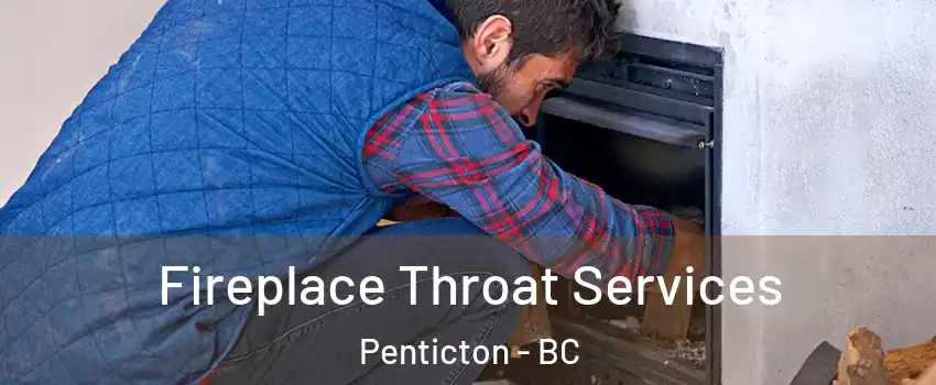  Fireplace Throat Services Penticton - BC
