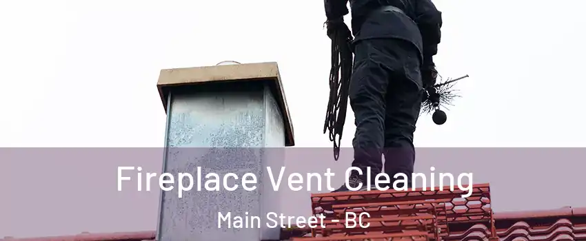  Fireplace Vent Cleaning Main Street - BC