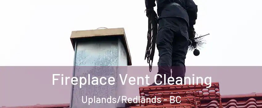  Fireplace Vent Cleaning Uplands/Redlands - BC