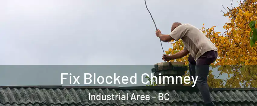  Fix Blocked Chimney Industrial Area - BC