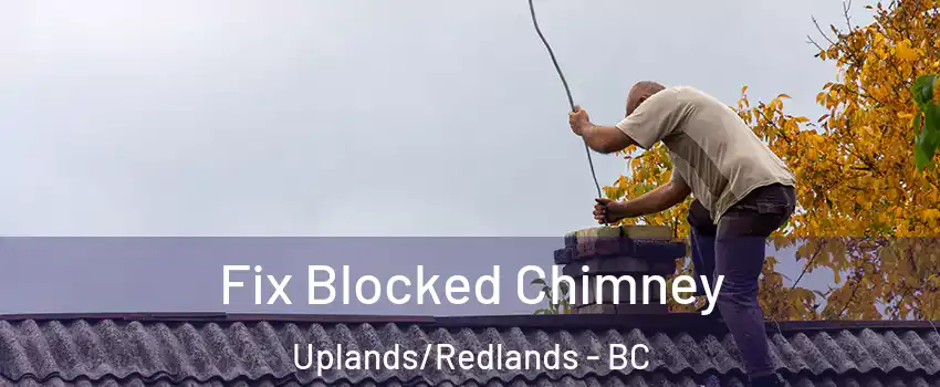  Fix Blocked Chimney Uplands/Redlands - BC
