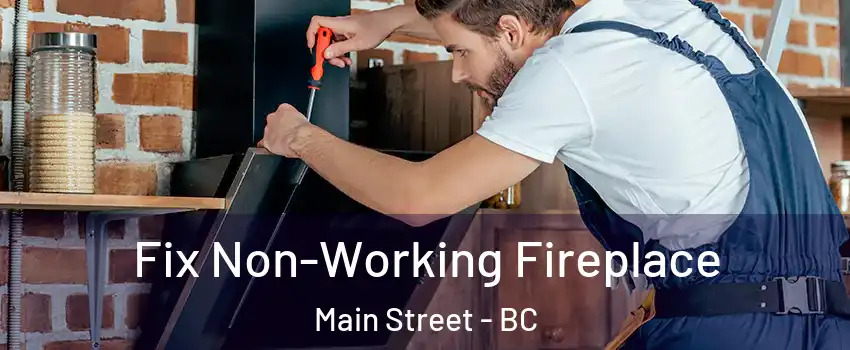  Fix Non-Working Fireplace Main Street - BC