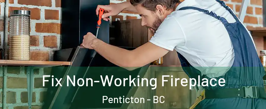  Fix Non-Working Fireplace Penticton - BC