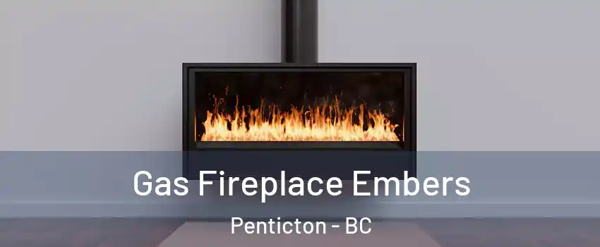  Gas Fireplace Embers Penticton - BC