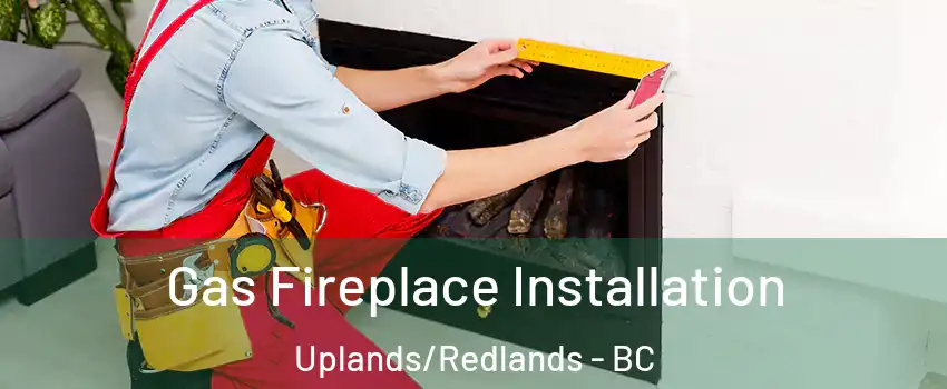  Gas Fireplace Installation Uplands/Redlands - BC