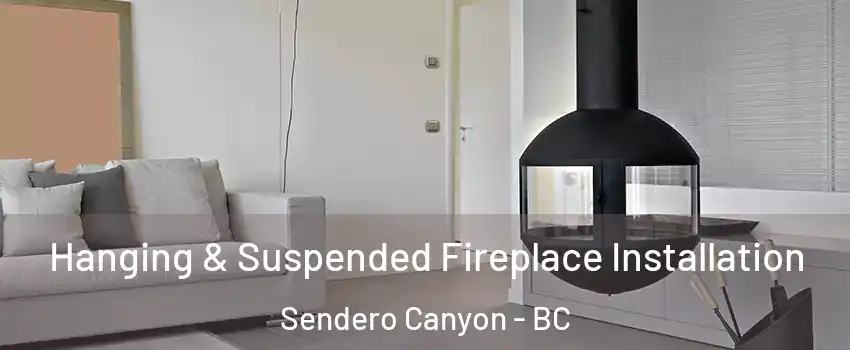 Hanging & Suspended Fireplace Installation Sendero Canyon - BC