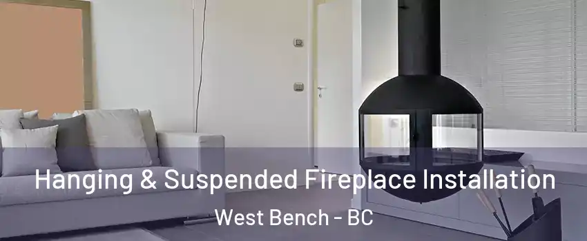 Hanging & Suspended Fireplace Installation West Bench - BC