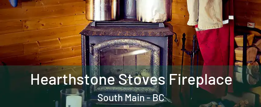 Hearthstone Stoves Fireplace South Main - BC