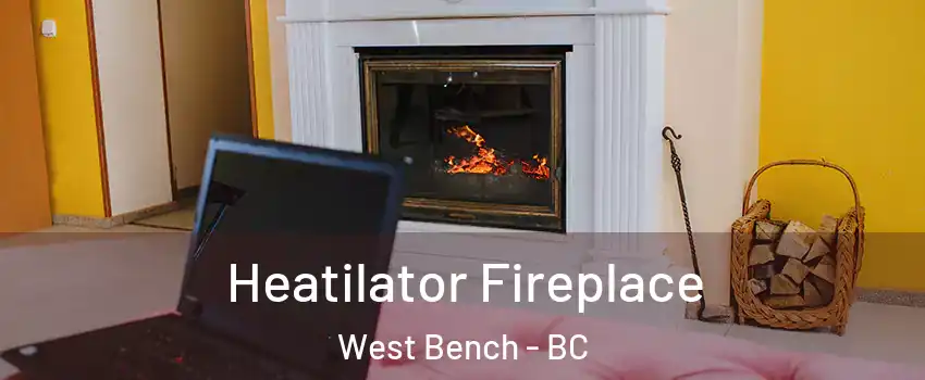  Heatilator Fireplace West Bench - BC