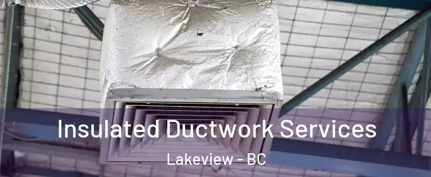  Insulated Ductwork Services Lakeview - BC