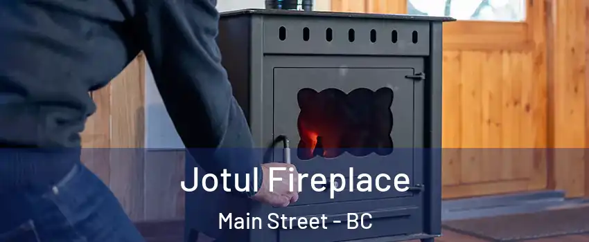  Jotul Fireplace Main Street - BC