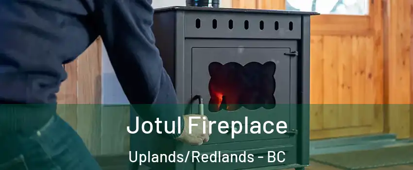  Jotul Fireplace Uplands/Redlands - BC
