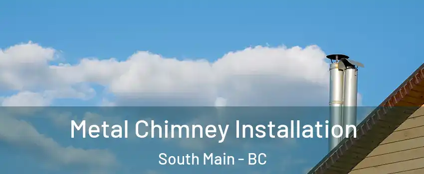  Metal Chimney Installation South Main - BC