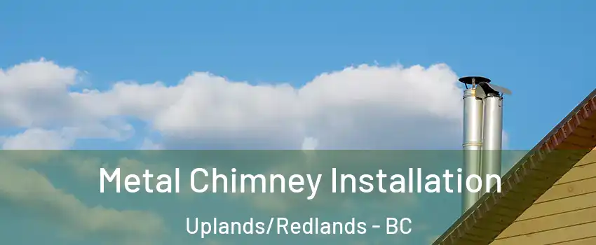  Metal Chimney Installation Uplands/Redlands - BC