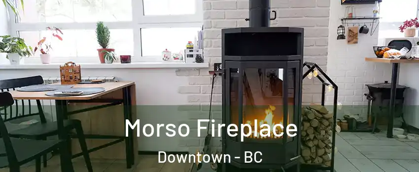  Morso Fireplace Downtown - BC