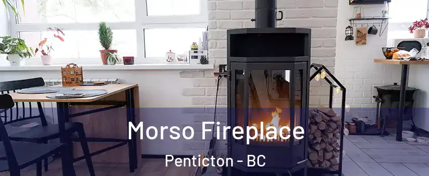  Morso Fireplace Penticton - BC