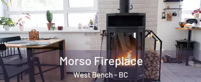  Morso Fireplace West Bench - BC