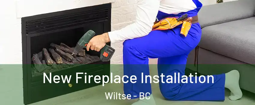 New Fireplace Installation Wiltse - BC