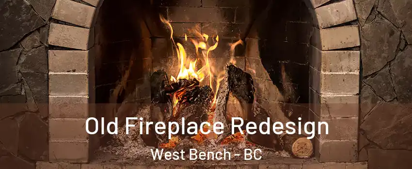  Old Fireplace Redesign West Bench - BC