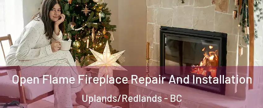  Open Flame Fireplace Repair And Installation Uplands/Redlands - BC