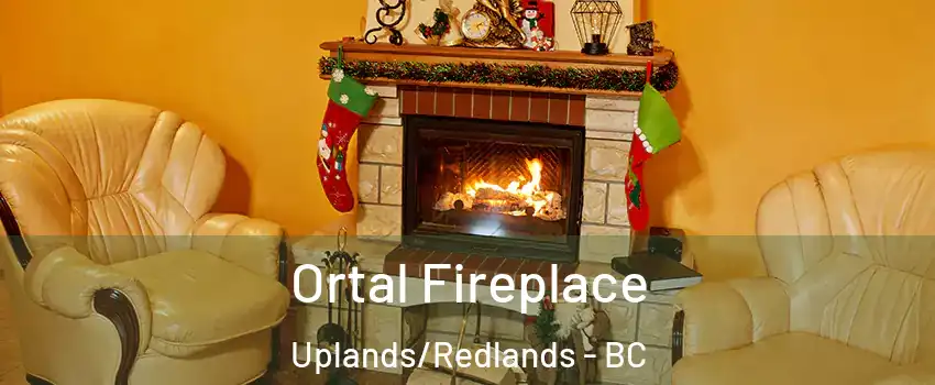 Ortal Fireplace Uplands/Redlands - BC