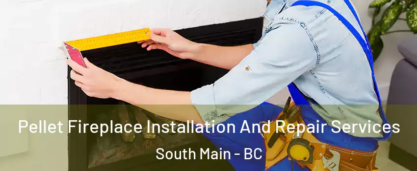  Pellet Fireplace Installation And Repair Services South Main - BC