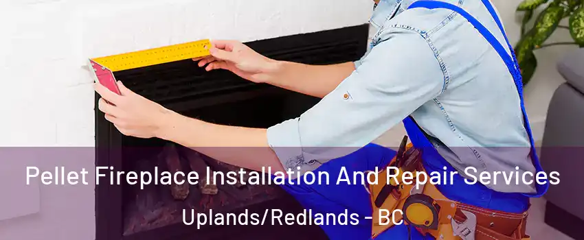  Pellet Fireplace Installation And Repair Services Uplands/Redlands - BC
