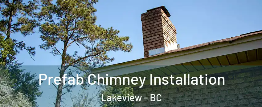  Prefab Chimney Installation Lakeview - BC