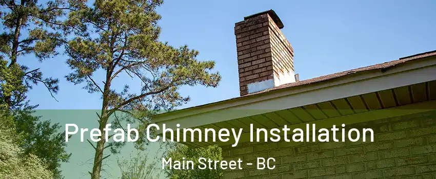  Prefab Chimney Installation Main Street - BC