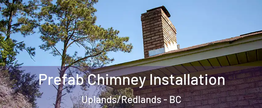  Prefab Chimney Installation Uplands/Redlands - BC