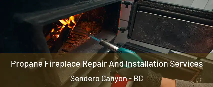  Propane Fireplace Repair And Installation Services Sendero Canyon - BC