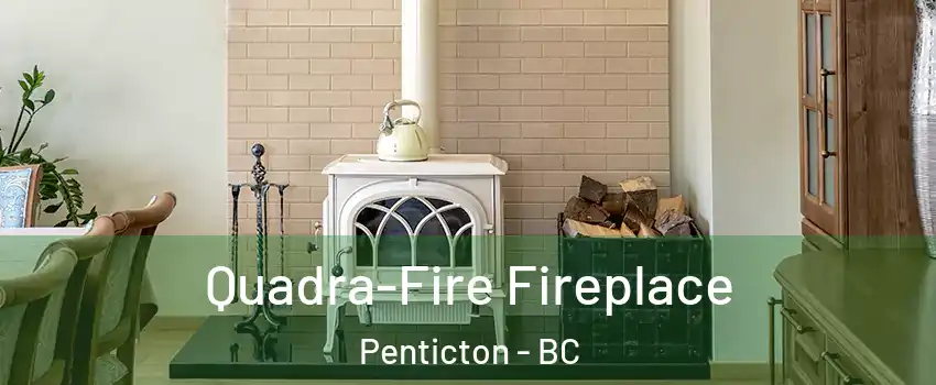  Quadra-Fire Fireplace Penticton - BC
