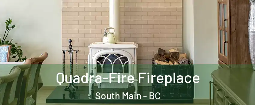  Quadra-Fire Fireplace South Main - BC