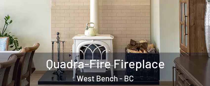  Quadra-Fire Fireplace West Bench - BC
