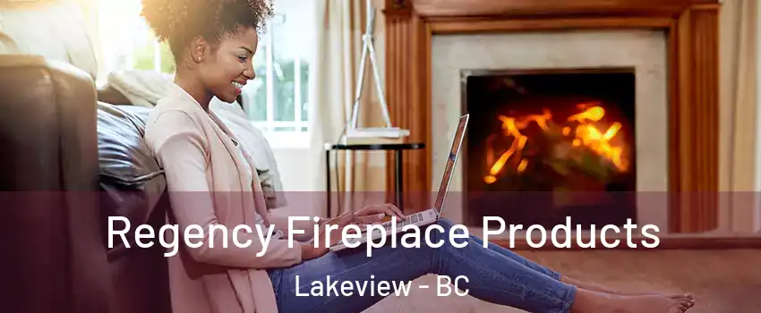  Regency Fireplace Products Lakeview - BC