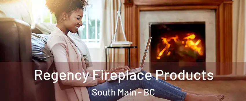  Regency Fireplace Products South Main - BC