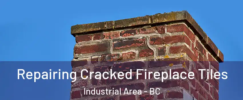  Repairing Cracked Fireplace Tiles Industrial Area - BC