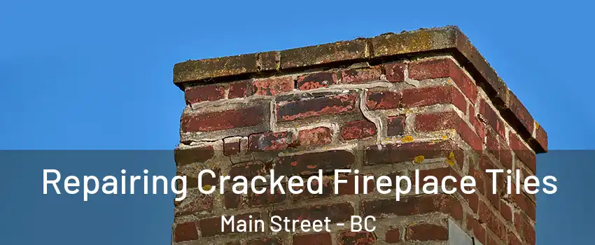  Repairing Cracked Fireplace Tiles Main Street - BC