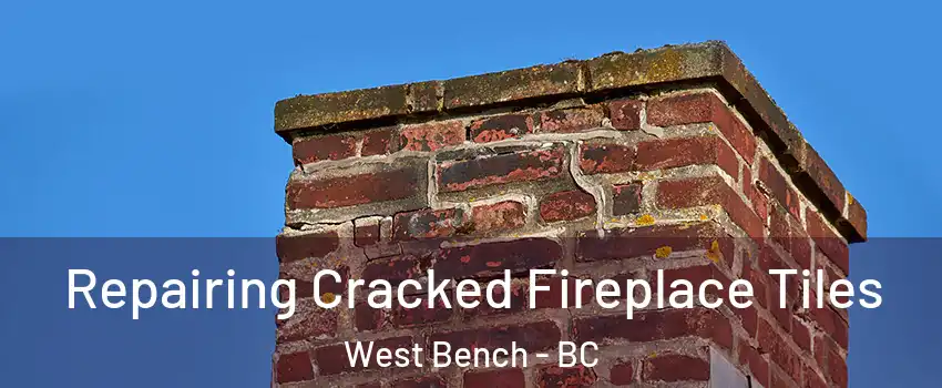  Repairing Cracked Fireplace Tiles West Bench - BC