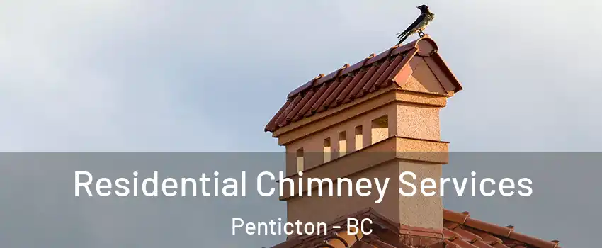  Residential Chimney Services Penticton - BC
