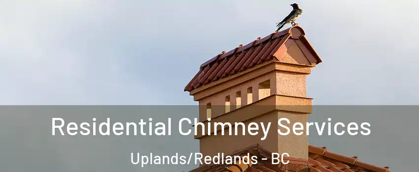  Residential Chimney Services Uplands/Redlands - BC