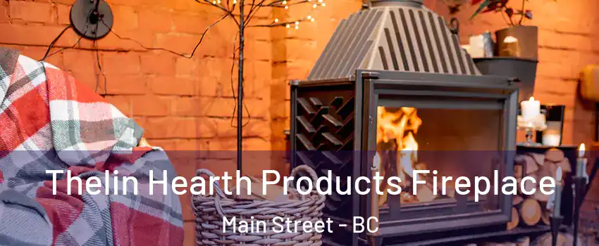  Thelin Hearth Products Fireplace Main Street - BC