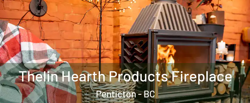  Thelin Hearth Products Fireplace Penticton - BC
